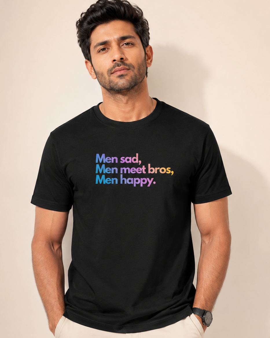 Regular Unisex T-Shirt - Men Sad, Meet bros, Men Happy !
